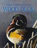 Ecology and Management of the Wood Duck cover
