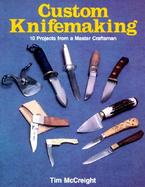 Custom Knifemaking 10 Projects from a Master Craftsman cover