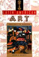 Latin American Art Ancient to Modern cover