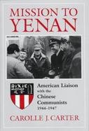 Mission to Yenan American Liaison With the Chinese Communists 1944-1947 cover