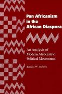 Pan Africanism in the African Diaspora An Analysis of Modern Afrocentric Political Movements cover