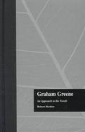 Graham Greene An Approach to the Novels cover