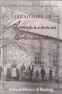 Transitions in American Education A Social History of Teaching cover