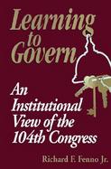 Learning to Govern An Institutional View of the 104th Congress cover
