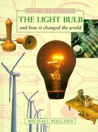 The Light Bulb and How It Changed the World cover