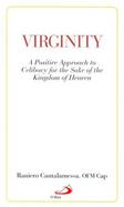 Virginity: A Positive Approach to Celibacy for the Sake of the Kingdom of Heaven cover