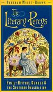 The Literary Percys Family History, Gender, and the Southern Imagination cover