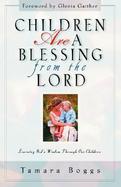 Children Are a Blessing from the Lord Learning God's Wisdom Through Our Children cover