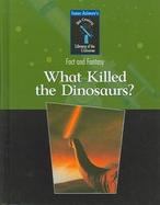 What Killed The Dinosaurs? cover