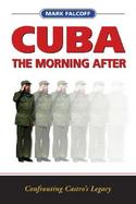 Cuba, the Morning After Confronting Castro's Legacy cover