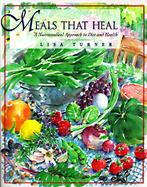 Meals That Heal A Nutraceutical Approach to Diet and Health cover
