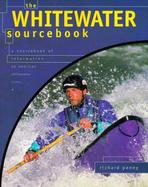 The Whitewater Sourcebook A Directory of Information on American Whitewater Rivers cover