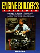 Engine Builder's Handbook Inspection Machine Reconditioning Valvetrain Assembly Blueprinting Degreeing Cams Tools Engine Assembly cover