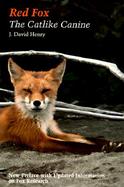 Red Fox The Catlike Canine cover