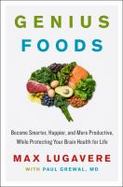 Genius Foods : Become Smarter, Happier, and More Productive, While Protecting Your Brain Health for Life cover
