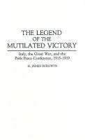 The Legend of the Mutilated Victory: Italy, the Great War, and the Paris Peace Conference, 1915-1919 cover