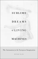 Sublime Dreams of Living Machines: the Automaton in the European Imagination cover