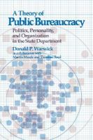 Theory of Public Bureacracy: Politics, Personality, and Organization in the State Department cover