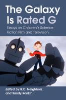 The Galaxy Is Rated G : Essays on Children's Science Fiction Film and Television cover