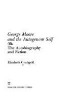 George Moore and the Autogenous Self The Autobiography and Fiction cover