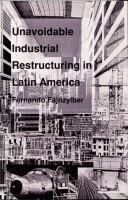 Unavoidable Industrial Restructuring in Latin America cover