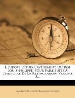 L' Europe Depuis l'Avènement du Roi Louis-Philippe, Pour Faire Suite À l'Histoire de la Restauration, Volume 3... cover