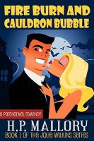 Fire Burn and Cauldron Bubble : The Jolie Wilkins Series, Book 1 cover
