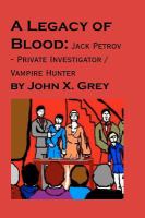 A Legacy of Blood : Jack Petrov - Private Investigator/Vampire Hunter cover