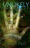 Unlikely : A Kingdoms Gone Story cover