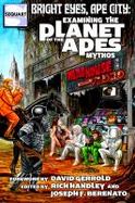 Bright Lights, Ape City : Examining the Planet of the Apes Mythos cover