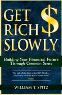 Get Rich Slowly: Building Your Financial Future Through Common Sense cover