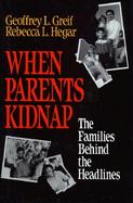 When Parents Kidnap: The Families Behind the Headlines cover