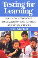 Testing for Learning How New Approaches to Evaluation Can Improve American Schools cover