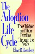 The Adoption Life Cycle: The Children and Their Families Through the Years cover