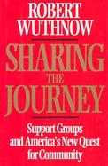 Sharing the Journey Support Groups and America's New Quest for Community cover