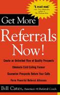 Get More Referrals Now!: The Four Cornerstones That Turn Business Relationships Into Gold cover