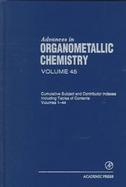 Advances in Organometallic Chemistry Cumulative Subject and Contributor Indexes and Tables of Contents for Volumes 1-44 (volume45) cover
