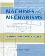 Machines and Mechanisms: Applied Kinematic Analysis cover