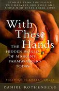 With These Hands The Hidden World of Migrant Farmworkers Today cover