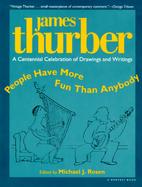 People Have More Fun Than Anybody A Centennial Celebration of Drawings and Writings by James Thurber cover