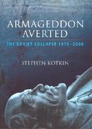 Armageddon Averted: The Soviet Collapse, 1970-2000 cover