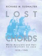 Lost Chords: White Musicians and Their Contribution to Jazz cover