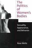 The Politics of Women's Bodies: Sexuality, Appearance, and Behavior cover