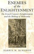Enemies of the Enlightenment: The French Counter-Enlightenment and the Making of Modernity cover