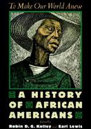 To Make Our World Anew A History of African Americans cover