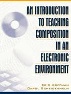 An Introduction to Teaching Composition in an Electronic Environment cover