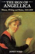 The Sign of Angellica Women, Writing, and Fiction, 1660-1800 cover