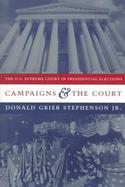 Campaigns and the Court The U.S. Supreme Court in Presidential Elections cover