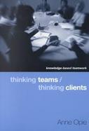 Thinking Teams / Thinking Clients Knowledge-Based Team Work cover
