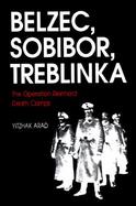 Belzec, Sobibor, Treblinka The Operation Reinhard Death Camps cover
